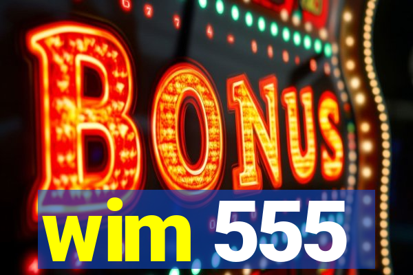 wim 555